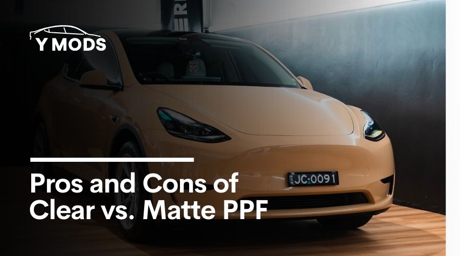 Pros and Cons of Clear vs. Matte PPF for Your Tesla Y